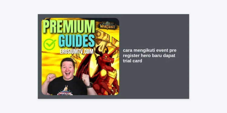 Cara Mengikuti Event Pre Register Hero Baru Dapat Trial Card Honor of Kings