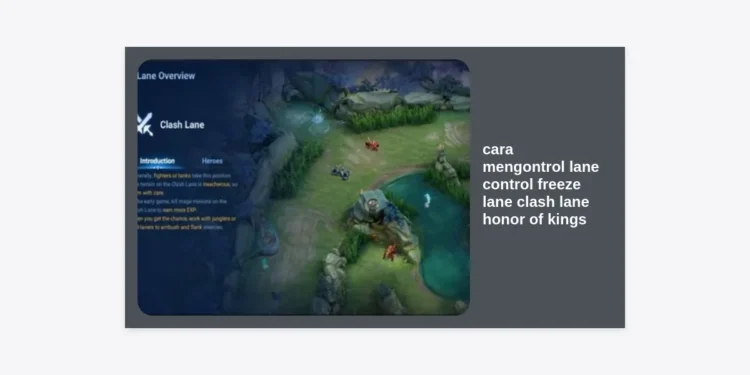 Cara Mengontrol Lane Control, Freeze Lane, dan Strategi Clash Lane Honor of Kings (HOK) Terlengkap