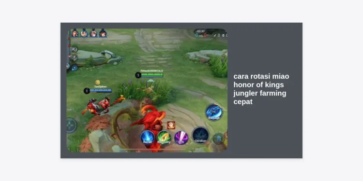 Cara Rotasi Miao Honor of Kings Jungler Farming Cepat: Panduan Strategi Pro Player 2024