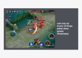 Cara Top Up Honor of Kings Pakai DANA, GoPay, ShopeePay Termurah dan Instan 2024