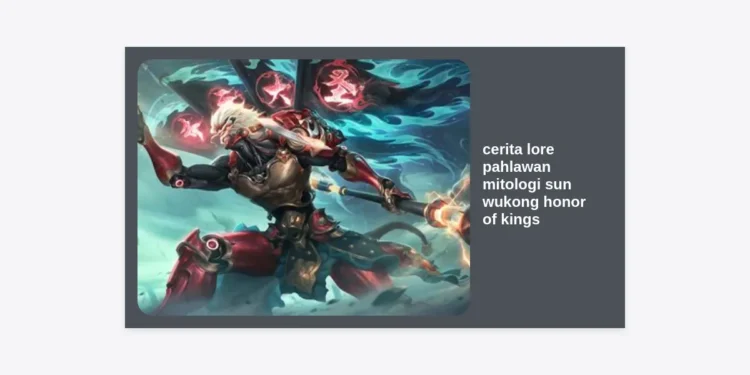 Cerita Lore Pahlawan Mitologi Sun Wukong Honor of Kings: Sang Raja Monyet yang Mengguncang Langit