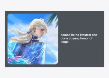 Combo Heino Lifesteal dan Doria Duyung Honor of Kings: Strategi Meta Paling OP untuk Push Rank