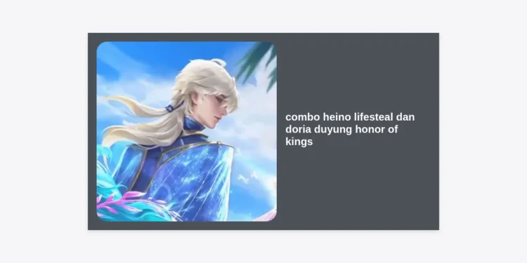 Combo Heino Lifesteal dan Doria Duyung Honor of Kings: Strategi Meta Paling OP untuk Push Rank