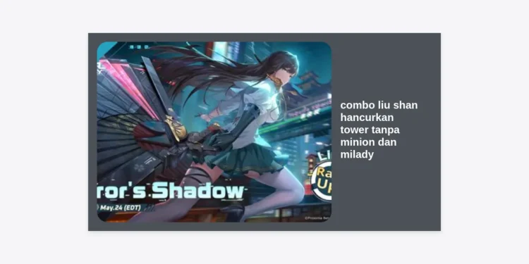 Combo Liu Shan Hancurkan Tower Tanpa Minion dan Milady: Panduan Terlengkap Strategy Backdoor Honor of Kings