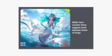Daftar Hero Counter Doria Support Reset Ultimate Honor of Kings Paling Ampuh dan Strategi Menghadapinya
