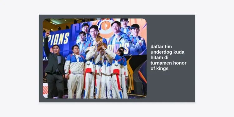 Daftar Tim Underdog Kuda Hitam di Turnamen Honor of Kings: Kejutan yang Mengguncang Esports Global
