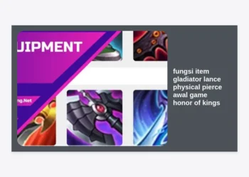 Fungsi Item Gladiator Lance Physical Pierce Awal Game Honor of Kings: Rahasia Damage Pedas!