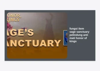 Fungsi Item Sage’s Sanctuary: Pelindung Anti Mati Terbaik di Honor of Kings