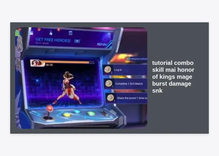 Master the Flame: Ultimate Tutorial Combo Skill Mai Honor of Kings Mage Burst Damage SNK Guide