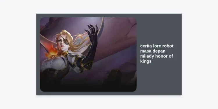 Membongkar Cerita Lore Robot Masa Depan Milady Honor of Kings: Sang Penguasa Mekanik dari Navier