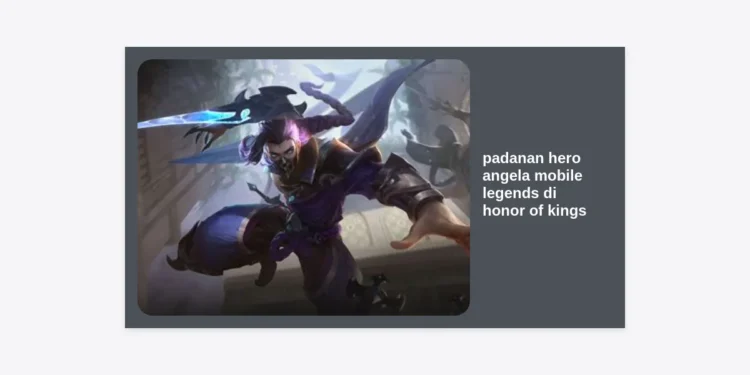 Padanan Hero Angela Mobile Legends di Honor of Kings: Panduan Lengkap Player MLBB