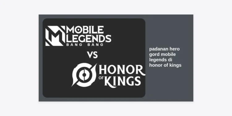 Padanan Hero Gord Mobile Legends di Honor of Kings: Rekomendasi Mage Laser Terbaik untuk Push Rank