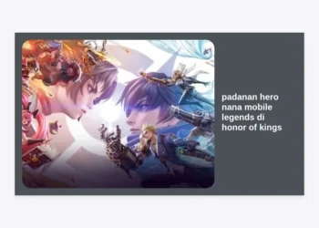 Padanan Hero Nana Mobile Legends di Honor of Kings: Panduan Lengkap dan Strategi Migrasi