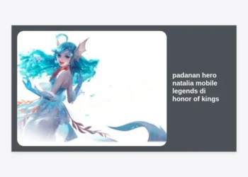 Padanan Hero Natalia Mobile Legends di Honor of Kings: Panduan Lengkap Assassin Tak Terlihat!