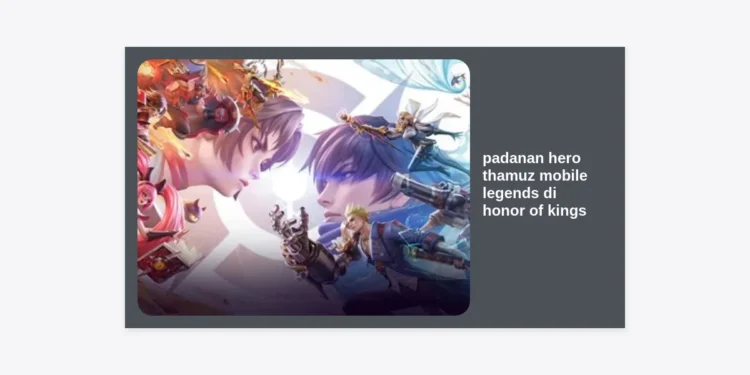 Padanan Hero Thamuz Mobile Legends di Honor of Kings: Panduan Lengkap Switch Hero