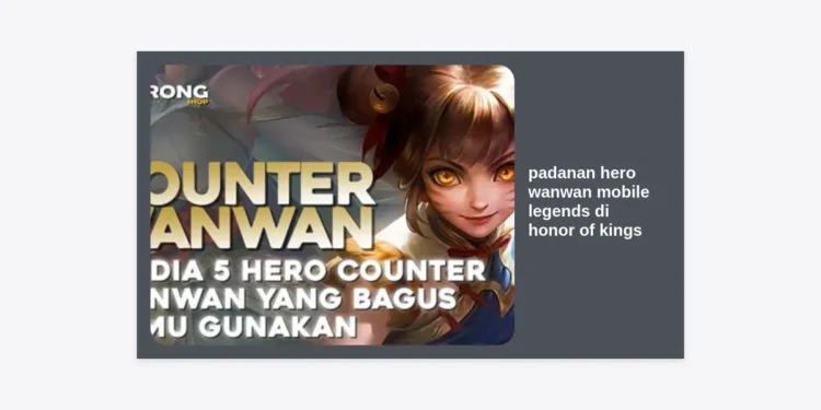 Padanan Hero Wanwan Mobile Legends di Honor of Kings: Panduan Transisi Marksman Paling Lincah