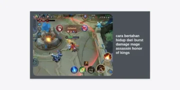 Panduan Lengkap Cara Bertahan Hidup dari Burst Damage Mage Assassin Honor of Kings
