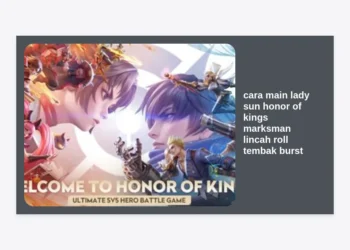 Panduan Lengkap Cara Main Lady Sun Honor of Kings: Marksman Lincah dengan Roll Tembak Burst Mematikan