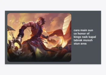 Panduan Lengkap Cara Main Sun Ce Honor of Kings Naik Kapal Tabrak Musuh Stun Area Agar Cepat Mythic