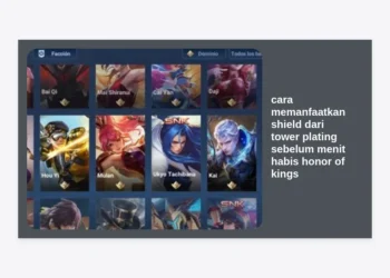 Panduan Lengkap: Cara Memanfaatkan Shield dari Tower Plating Sebelum Menit Habis Honor of Kings