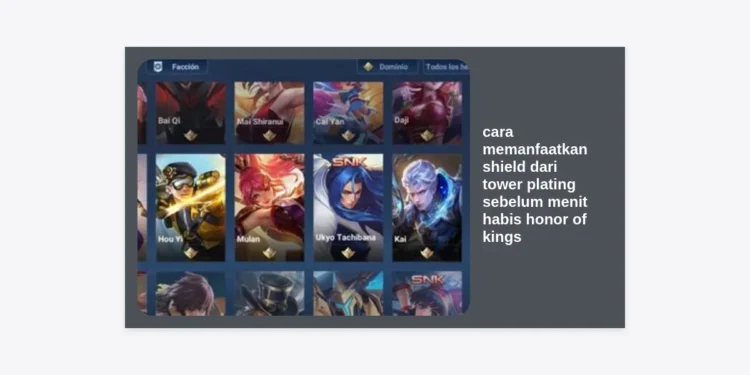 Panduan Lengkap: Cara Memanfaatkan Shield dari Tower Plating Sebelum Menit Habis Honor of Kings