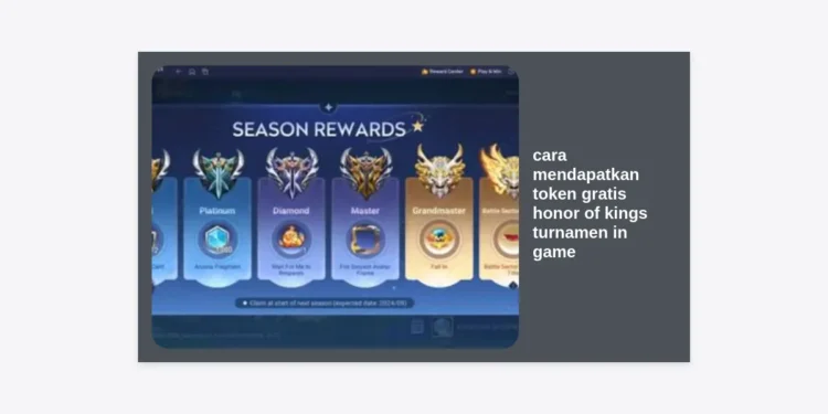 Panduan Lengkap: Cara Mendapatkan Token Gratis Honor of Kings Turnamen In Game 2024