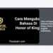 Panduan Lengkap Cara Mengganti Bahasa Honor of Kings China ke Inggris Indonesia 2024