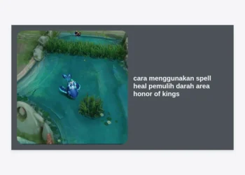 Panduan Lengkap: Cara Menggunakan Spell Heal Pemulih Darah Area Honor of Kings agar Tim Tak Terkalahkan