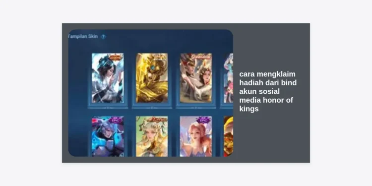Panduan Lengkap Cara Mengklaim Hadiah dari Bind Akun Sosial Media Honor of Kings (HOK)