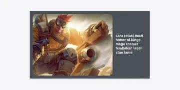 Panduan Lengkap Cara Rotasi Mozi Honor of Kings Mage Roamer: Tips Tembakan Laser Stun Lama!