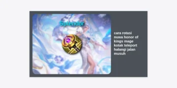 Panduan Lengkap Cara Rotasi Nuwa Honor of Kings: Mage Kotak Teleport Halangi Jalan Musuh
