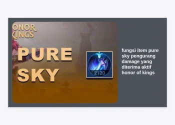 Panduan Lengkap Fungsi Item Pure Sky Pengurang Damage yang Diterima Aktif Honor of Kings