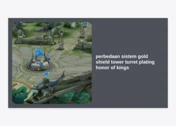 Panduan Lengkap Perbedaan Sistem Gold Shield Tower Turret Plating Honor of Kings