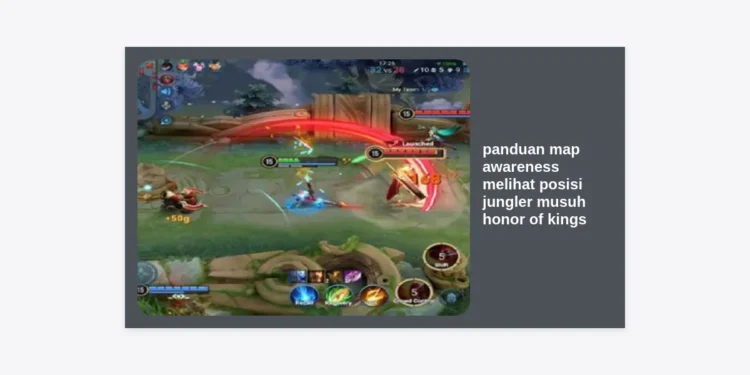 Panduan Map Awareness Melihat Posisi Jungler Musuh Honor of Kings: Cara Pro Hindari Gank!
