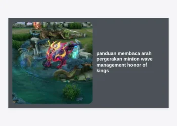 Panduan Membaca Arah Pergerakan Minion Wave Management Honor of Kings: Rahasia Rank Grandmaster