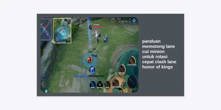 Panduan Memotong Lane Cut Minion untuk Rotasi Cepat Clash Lane Honor of Kings