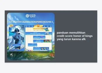 Panduan Memulihkan Credit Score Honor of Kings yang Turun karena AFK: Tips Cepat & Ampuh