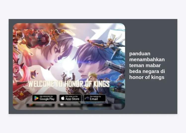 Panduan Menambahkan Teman Mabar Beda Negara di Honor of Kings (HOK) Global Paling Lengkap 2024