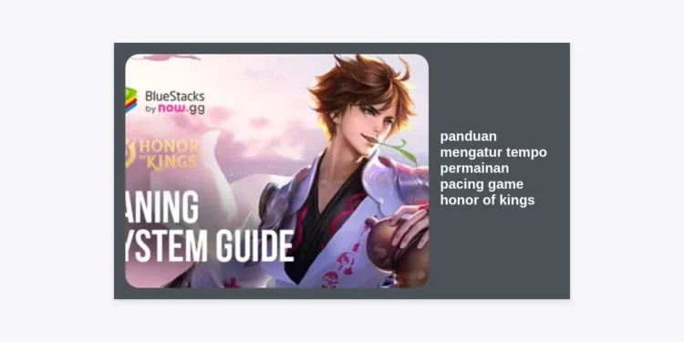 Panduan Mengatur Tempo Permainan (Pacing) Game Honor of Kings: Strategi Pro Domination