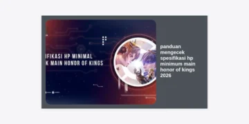 Panduan Mengecek Spesifikasi HP Minimum Main Honor of Kings 2026: Tips Lancar Jaya Tanpa Lag