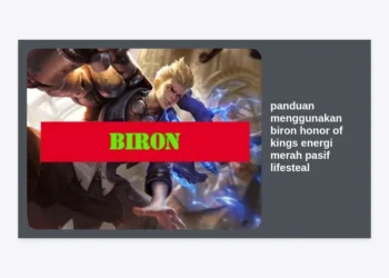 Panduan Menggunakan Biron Honor of Kings: Teknik Energi Merah, Pasif, dan Lifesteal