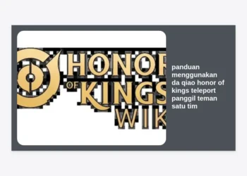 Panduan Menggunakan Da Qiao Honor of Kings: Cara Teleport dan Panggil Teman Satu Tim dengan Pro