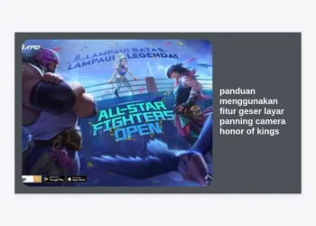 Panduan Menggunakan Fitur Geser Layar Panning Camera Honor of Kings untuk Dominasi Map