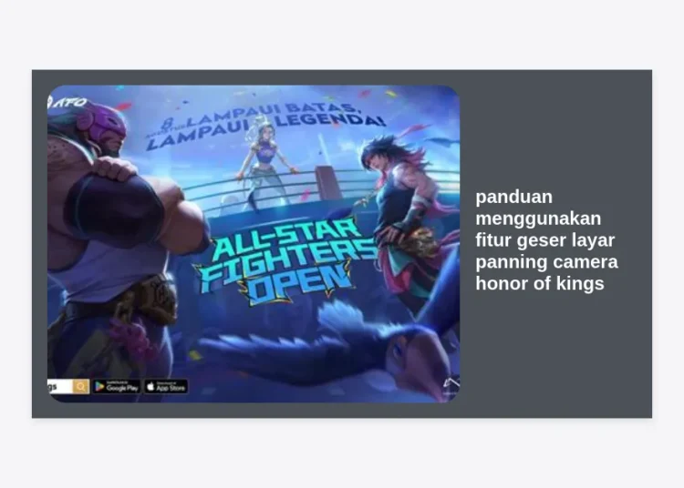 Panduan Menggunakan Fitur Geser Layar Panning Camera Honor of Kings untuk Dominasi Map