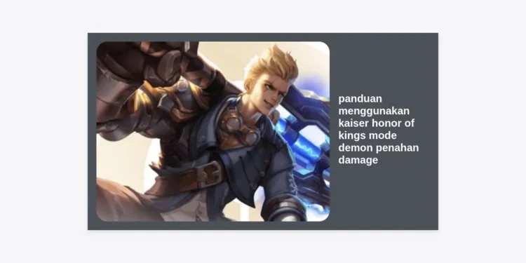 Panduan Menggunakan Kaiser Honor of Kings Mode Demon Penahan Damage: Strategi Build Tank Tak Terkalahkan