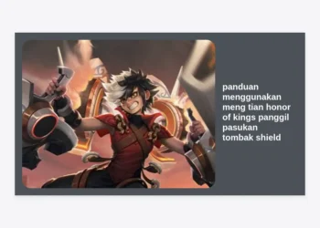 Panduan Menggunakan Meng Tian Honor of Kings: Cara Panggil Pasukan Tombak Shield dan Strategi Dominasi Clash Lane