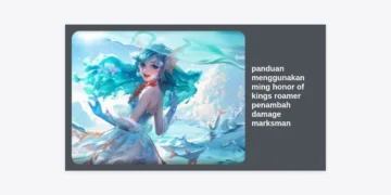Panduan Menggunakan Ming Honor of Kings Roamer Penambah Damage Marksman Terlengkap 2024