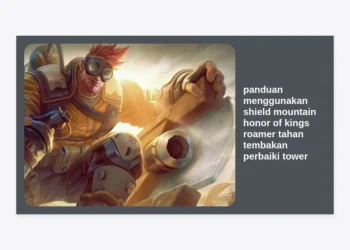 Panduan Menggunakan Shield Mountain Honor of Kings: Roamer Tahan Tembakan & Bisa Perbaiki Tower!