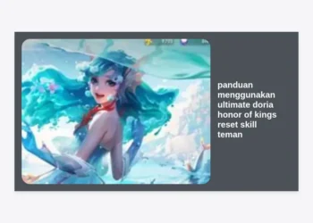 Panduan Menggunakan Ultimate Doria Honor of Kings Reset Skill Teman: Strategi Rahasia Menjadi Support God Tier