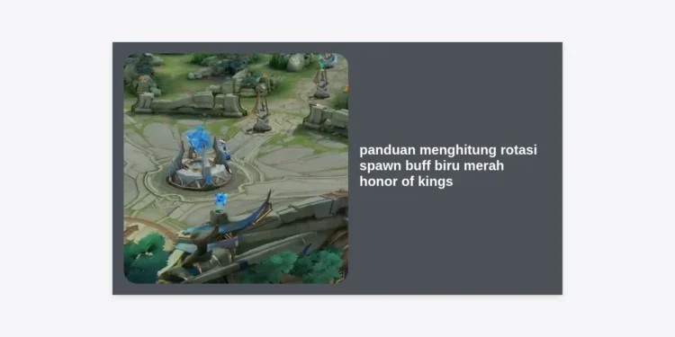 Panduan Menghitung Rotasi Spawn Buff Biru Merah Honor of Kings: Taktik Jungler Pro!